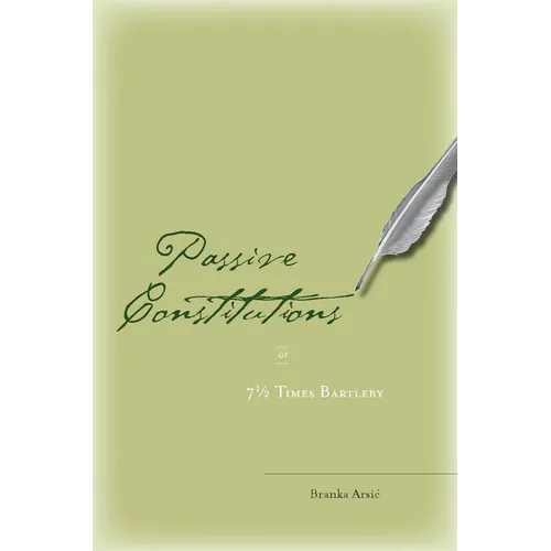 Passive Constitutions or 7 1/2 Times Bartleby - Hardcover