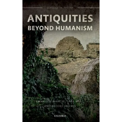 Antiquities Beyond Humanism - Paperback