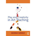 Play and Creativity in Art Teaching - Paperback
