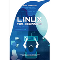 Linux for Beginners: How to Master the Linux Operating System and Command Line form Scratch - Paperback