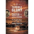 A Terrible Glory: Custer and the Little Bighorn - The Last Great Battle of the American West - Paperback