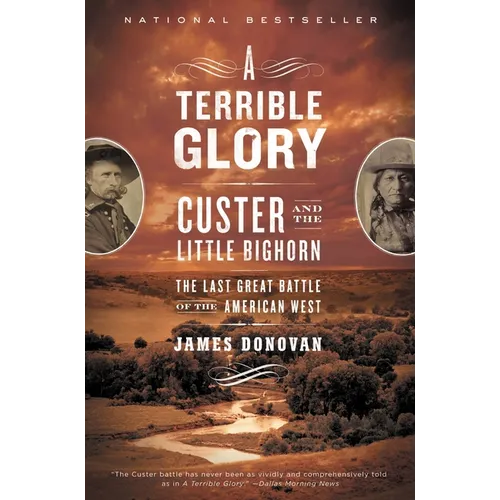 A Terrible Glory: Custer and the Little Bighorn - The Last Great Battle of the American West - Paperback