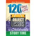 120 Quick and Easy Object Lessons for Children's Story Time: Illustrations for Children's Stories - Paperback