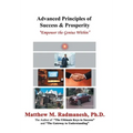 Advanced Principles of Success & Prosperity: Empower the Genius Within - Hardcover