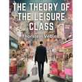 The Theory of the Leisure Class - Paperback