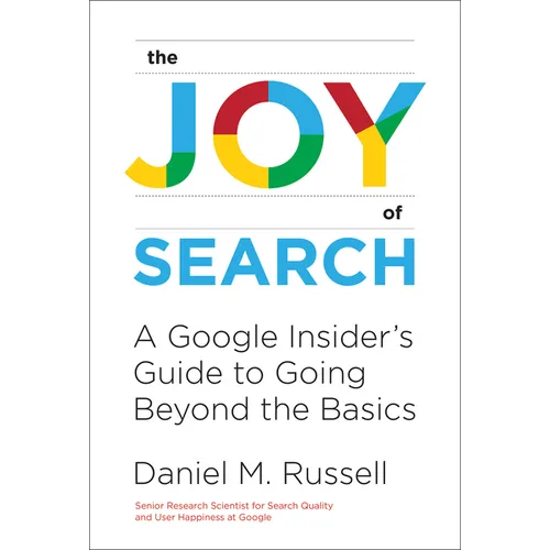 Joy of Search: A Google Insider's Guide to Going Beyond the Basics - Paperback