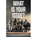 What Is Your Issue? - Paperback