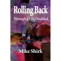 Rolling Back: Through a Life Disabled - Paperback