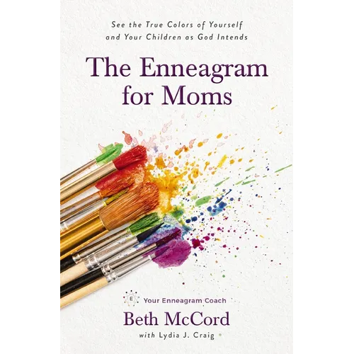 The Enneagram for Moms: See the True Colors of Yourself and Your Children as God Intends - Paperback