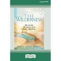 The Wilderness: Where Miracles Are Born [Standard Large Print] - Paperback