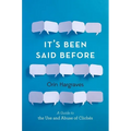 It's Been Said Before: A Guide to the Use and Abuse of Clichés - Hardcover