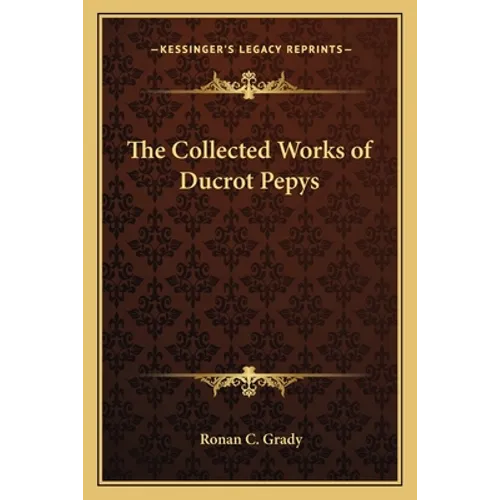 The Collected Works of Ducrot Pepys - Paperback