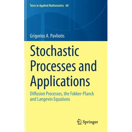 Stochastic Processes and Applications: Diffusion Processes, the Fokker-Planck and Langevin Equations - Hardcover