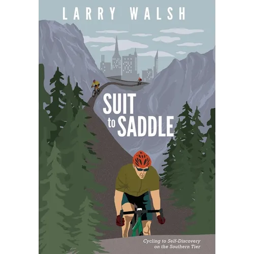 Suit to Saddle: Cycling to Self-Discovery on the Southern Tier - Hardcover