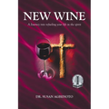 New Wine: A Journey into refueling your life in the spirit - Paperback