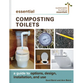 Essential Composting Toilets: A Guide to Options, Design, Installation, and Use - Paperback