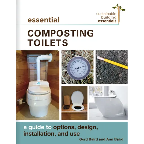Essential Composting Toilets: A Guide to Options, Design, Installation, and Use - Paperback