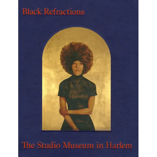 Black Refractions: Highlights from the Studio Museum in Harlem - Hardcover