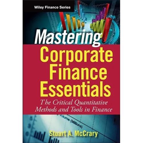 Mastering Corporate Finance Essentials: The Critical Quantitative Methods and Tools in Finance - Hardcover