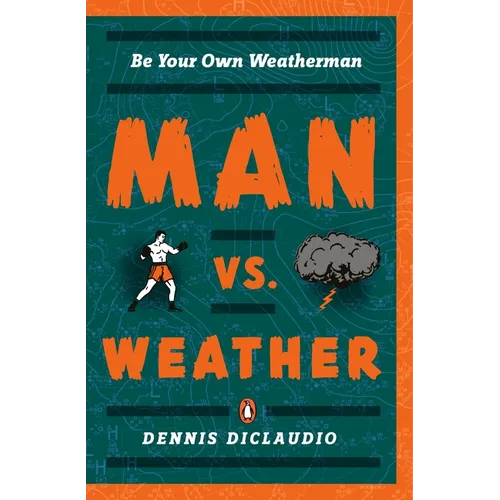 Man vs. Weather: Be Your Own Weatherman - Paperback