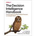 The Decision Intelligence Handbook: Practical Steps for Evidence-Based Decisions in a Complex World - Paperback