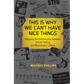 This Is Why We Can't Have Nice Things: Mapping the Relationship Between Online Trolling and Mainstream Culture - Paperback
