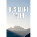 Resilient Faith: Navigating Life's Challenges using Islamic Wisdom to Achieve Strength & Inner Peace - Paperback