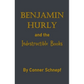 Benjamin Hurly and the Indestructible Books - Paperback