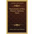 Characteristics of Men, Manners, Opinions, Times - Hardcover
