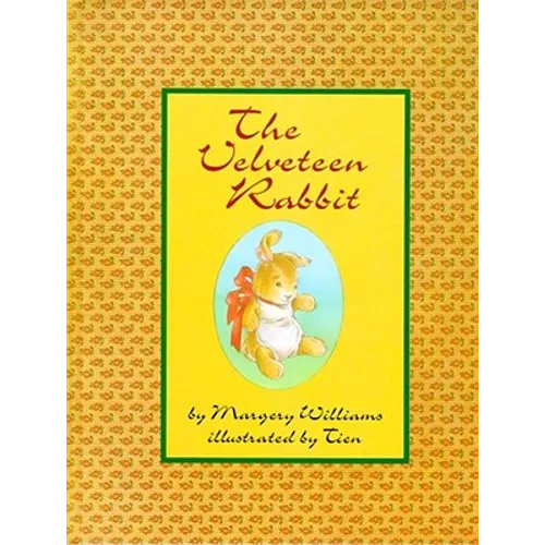 The Velveteen Rabbit: Or How Toys Become Real - Hardcover