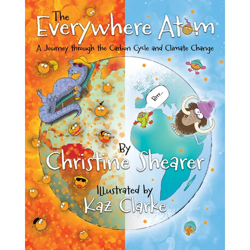 The Everywhere Atom: A Journey Through the Carbon Cycle and Climate Change - Hardcover