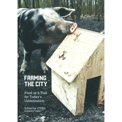 Farming the City: Food as a Tool for Today's Urbanization - Paperback