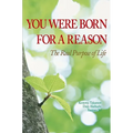 You Were Born for a Reason: The Real Purpose of Life - Hardcover