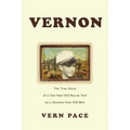 Vernon: The True Story of a Ten-Year-Old Boy as Told by a Seventy-Year-Old Man - Paperback