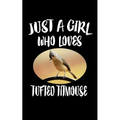 Just A Girl Who Loves Tufted Titmouse: Animal Nature Collection - Paperback