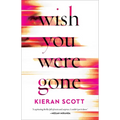 Wish You Were Gone - Paperback