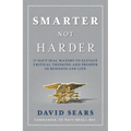 Smarter Not Harder: 17 Navy Seal Maxims to Elevate Critical Thinking and Prosper in Business and Life - Hardcover
