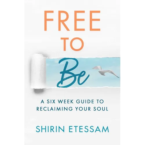 Free to Be: A Six-Week Guide to Reclaiming Your Soul - Paperback