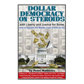 Dollar Democracy on Steroids: with Liberty and Justice for Some; How to Reclaim the Middle Class Dream for All - Paperback