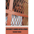 Integrity comes with a price - Paperback