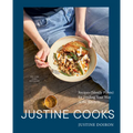 Justine Cooks: A Cookbook: Recipes (Mostly Plants) for Finding Your Way in the Kitchen - Hardcover