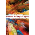 Between History and Spirit - Hardcover
