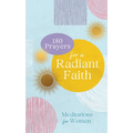 180 Prayers for a Radiant Faith: Meditations for Women - Paperback