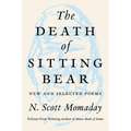 The Death of Sitting Bear: New and Selected Poems - Hardcover