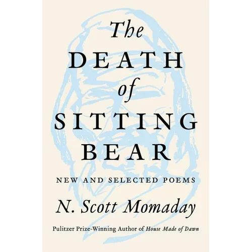 The Death of Sitting Bear: New and Selected Poems - Hardcover