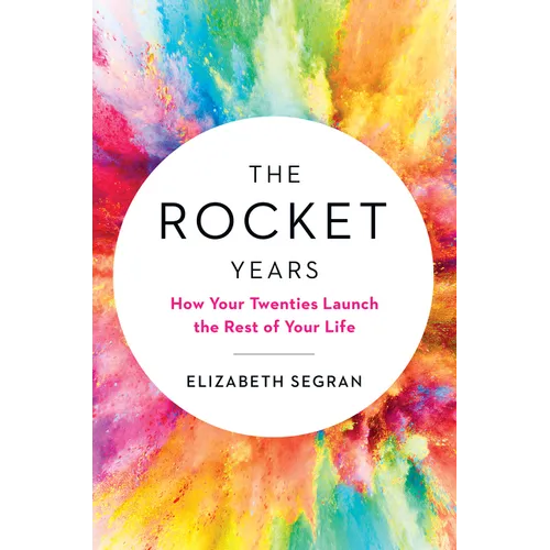 The Rocket Years: How Your Twenties Launch the Rest of Your Life - Hardcover