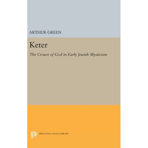 Keter: The Crown of God in Early Jewish Mysticism - Hardcover