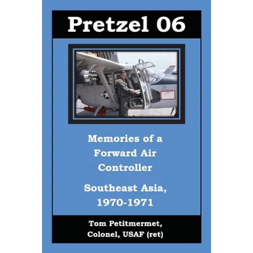 Pretzel 06: Memories of a Forward Air Controller - Paperback