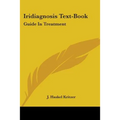 Iridiagnosis Text-Book: Guide In Treatment - Paperback