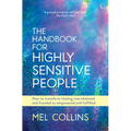 The Handbook for Highly Sensitive People: How to Transform Feeling Overwhelmed and Frazzled to Empowered and Fulfilled - Paperback